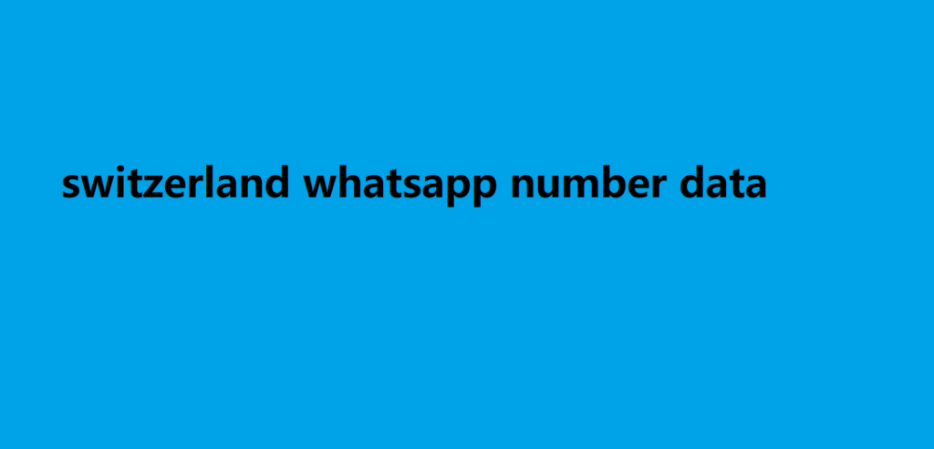 switzerland whatsapp number data